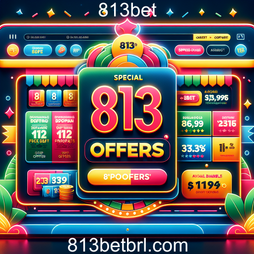 Explorando as Ofertas Especiais da 813bet